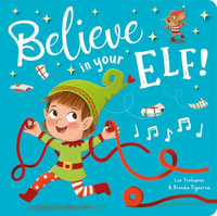 Believe in Your Elf! : Board Book - Lou Treleaven