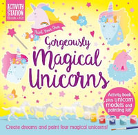 Paint Your Own Gorgeously Magical Unicorns : Activity Station Gift Boxes - Gemini Books