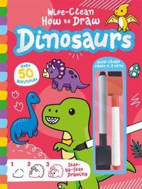 Wipe-Clean How to Draw Dinosaurs : Wipe-Clean How to Draw - Jenny Copper