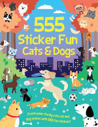 555 Sticker Fun - Cats & Dogs Activity Book : 555 Sticker Fun - Oakley Graham