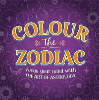 Colour The Zodiac : Mindful Colouring - Igloo Books