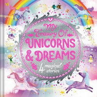 My Treasury of Unicorns & Dreams : 4 Magical Stories - Igloobooks