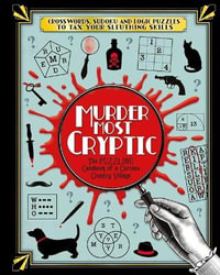 Murder Most Cryptic : Crosswords, Sudoku and Logic Puzzles to Tax Your Sleuthing Skills! - Igloobooks