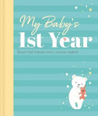 My Baby's 1st Year Keepsake Journal : Record and Treasure Every Precious Moment - Igloobooks