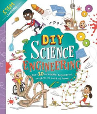 DIY Science Engineering : With Over 20 Experiments to Build at Home! - Igloobooks