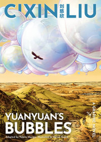 Cixin Liu's Yuanyuan's Bubbles: A Graphic Novel : The Worlds of Cixin Liu - Cixin Liu