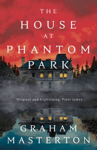 The House at Phantom Park : The must-read horror from the master of the Halloween thriller - Graham Masterton