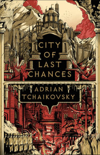 City of Last Chances : Tyrant Philosophers - Adrian Tchaikovsky