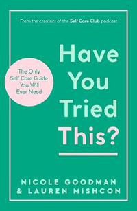 Have You Tried This? : The Only Self Care Book You Will Ever Need - Lauren Mishcon