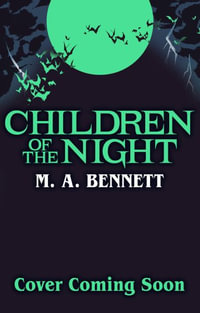 Children of the Night (Young Gothic Book 2) : A hauntingly monstrous horror - M.A. Bennett