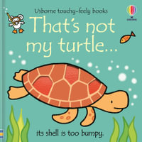 That's Not My Turtle... : Usborne Touchy-Feely Baby Book - Fiona Watt