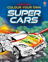 Colour Your Own Supercars : Colouring Books - Sam Smith