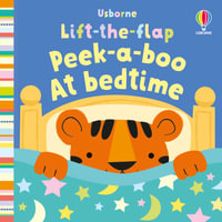 Lift-the-Flap Peek-a-Boo Bedtime : Baby's Very First Books - Fiona Watt