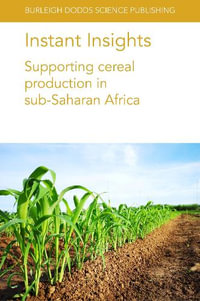Instant Insights : Supporting cereal production in sub-Saharan Africa - Tinashe Chiurugwi