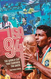 USA 94 : The World Cup That Changed the Game - Matthew Evans