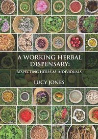 A Working Herbal Dispensary : Respecting Herbs As Individuals - Lucy Jones