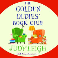 The Golden Oldies' Book Club : The feel-good novel from USA Today Bestseller Judy Leigh - Judy Leigh