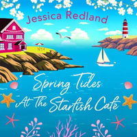 Spring Tides at The Starfish Cafe : The BRAND NEW emotional, uplifting read from Jessica Redland - Jessica Redland