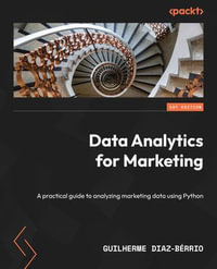 Data Analytics for Marketing : A practical guide to analyzing marketing data using Python - Guilherme Diaz-Bérrio