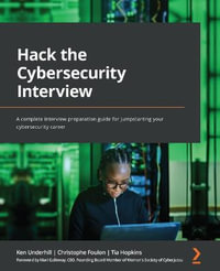 Hack the Cybersecurity Interview : A complete interview preparation guide for jumpstarting your cybersecurity career - Ken Underhill