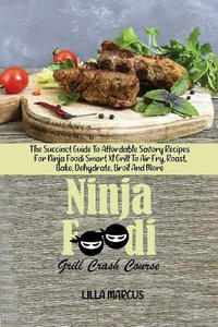 The Complete Ninja Foodi Smart XL Grill Cookbook: Popular, Savory