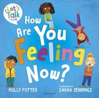 How Are You Feeling Now? : A Let's Talk picture book to help young children understand their emotions - Molly Potter