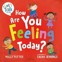 How Are You Feeling Today? : A Let's Talk picture book to help young children understand their emotions - Molly Potter