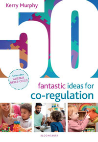 50 Fantastic Ideas for Co-Regulation : 50 Fantastic Ideas - Kerry Murphy