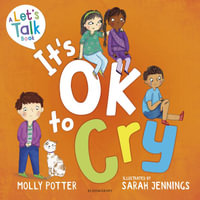 It's OK to Cry : A Let's Talk picture book to help children talk about their feelings - Molly Potter