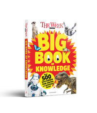 The Week Junior Big Book of Knowledge : The ultimate book for curious kids with over 500 incredible true stories and astonishing facts - The Week Junior