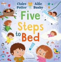 Five Steps to Bed : A choosing book for a calm and positive bedtime routine - Claire Potter