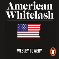 American Whitelash : The Resurgence of Racial Violence in Our Time - Wesley Lowery