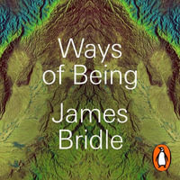 Ways of Being : Animals, Plants, Machines: The Search for a Planetary Intelligence - James Bridle