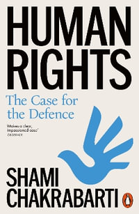 Human Rights : The Case for the Defence - Shami Chakrabarti