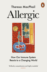 Allergic : How Our Immune System Reacts to a Changing World - Theresa MacPhail