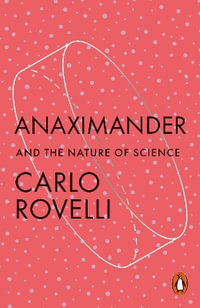 Anaximander : And the Nature of Science - Carlo Rovelli