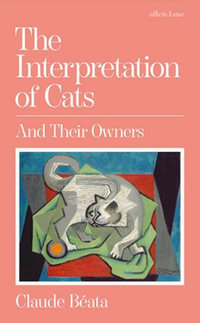 The Interpretation of Cats : And Their Owners - Claude Béata