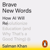 Brave New Words : How AI Will Revolutionize Education (and Why That's a Good Thing) - Salman Khan