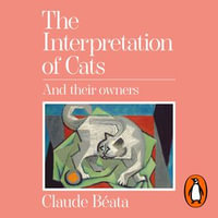 The Interpretation of Cats : And Their Owners - Claude Béata