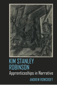 Kim Stanley Robinson : Apprenticeships in Narrative - Andrew Rowcroft