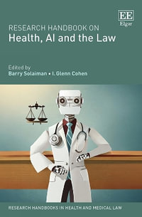 Research Handbook on Health, AI and the Law : Research Handbooks in Health and Medical Law series - Barry Solaiman