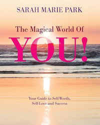 The Magical World Of YOU! - Sarah Marie Park