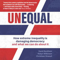 Unequal : How extreme inequality is damaging democracy and what we can do about it - Daniel York Loh