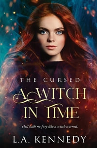 A Witch in Time : The Cursed - L.A. Kennedy