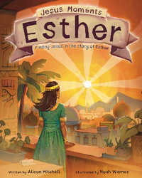 Jesus Moments : Esther: Finding Jesus in the Story of Esther - Alison Mitchell