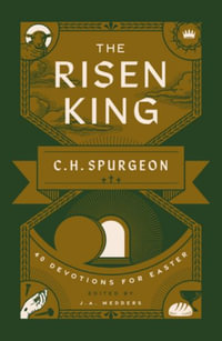 The Risen King : 40 Devotions for Easter from C.H. Spurgeon - Charles H. Spurgeon