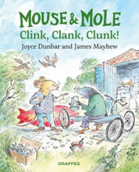 Mouse and Mole : Clink, Clank, Clunk! - JOYCE DUNBAR