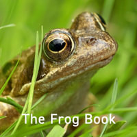 The Frog Book : Nature - Jo Byrne