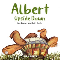 Albert Upside Down : Albert the Tortoise - Ian Brown