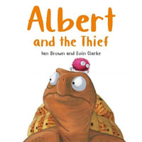 Albert and the Thief : Albert the Tortoise - Ian Brown